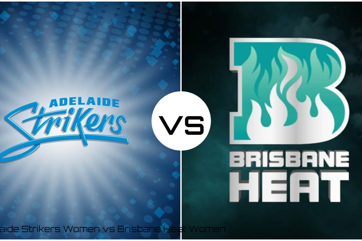 Adelaide Strikers Women vs Brisbane Heat Women