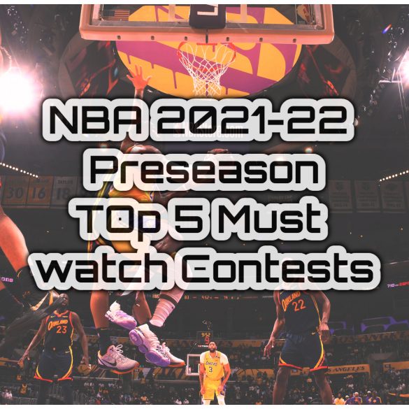 NBA 2021-22 Preseason TOp 5 Must watch Contests